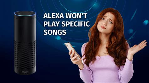 why won't alexa play music, and what hidden factors might be influencing her musical refuse?